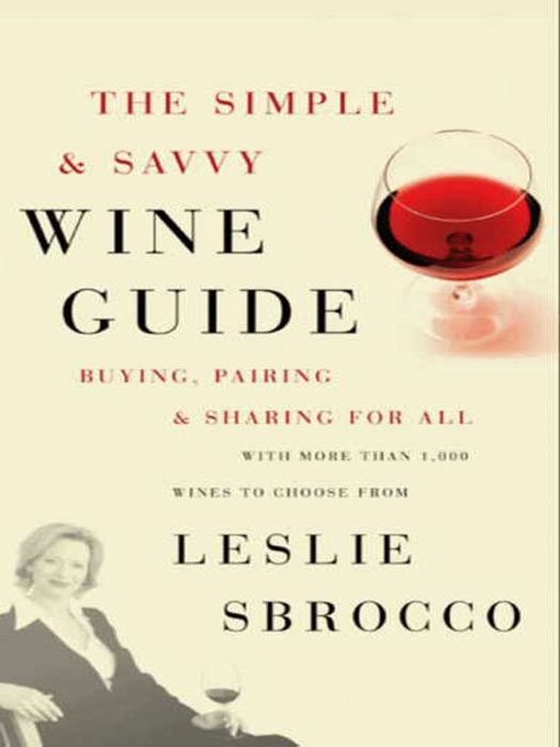 Title details for The Simple & Savvy Wine Guide by Leslie Sbrocco - Wait list